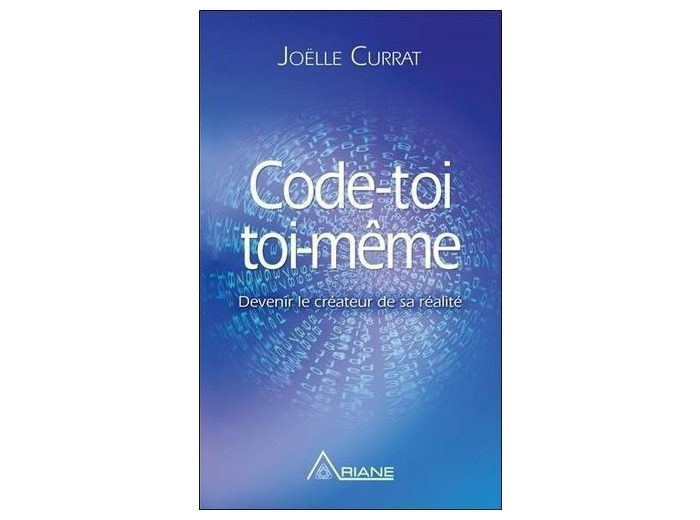 Code-toi toi-même - Devenir le créateur de sa réalité