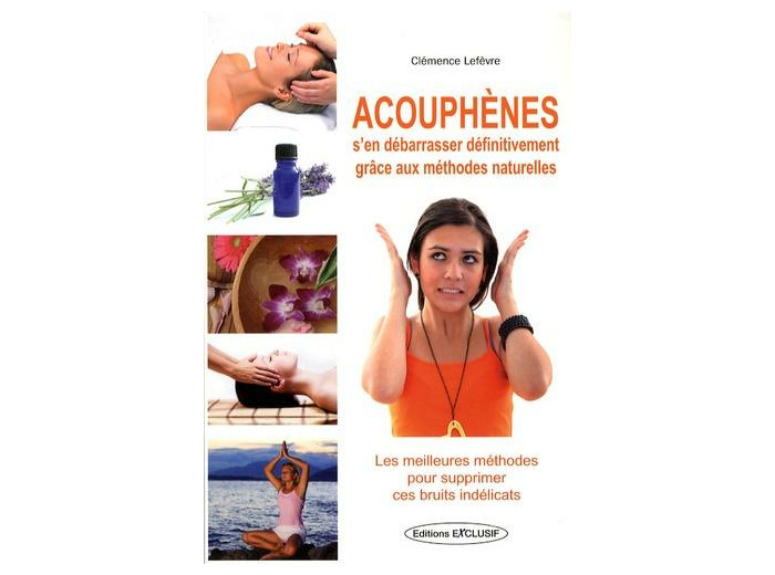 Acouphènes - S'en débarrasser définitivement grâce aux méthodes naturelles