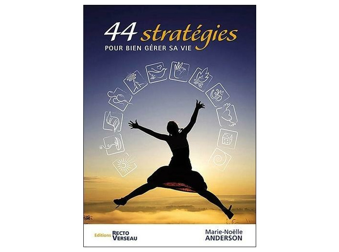 44 stratégies pour bien gérer sa vie