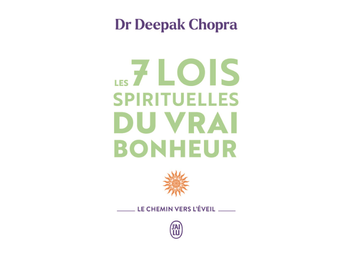 Les sept lois spirituelles du vrai bonheur