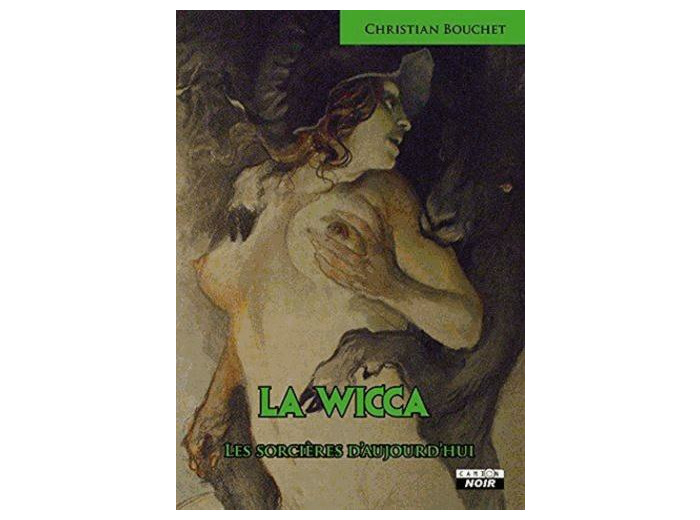 La wicca - Les sorcières d'aujourd'hui -