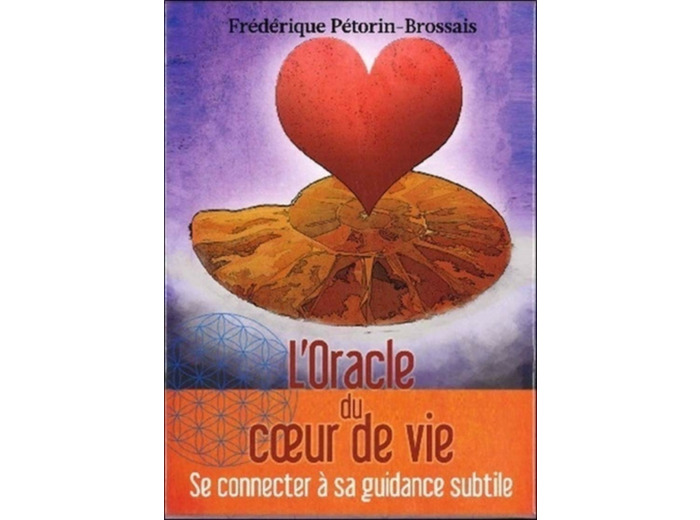 L'Oracle du coeur de vie - Se connecter à sa guidance subtile