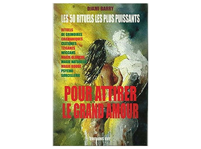 LES 50 RITUELS LES PLUS PUISSANTS POUR ATTIRER LE GRAND AMOUR