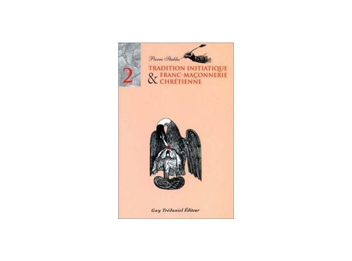 TRADITION INITIATIQUE ET FRANC-MAÇONNERIE CHRÉTIENNE T2