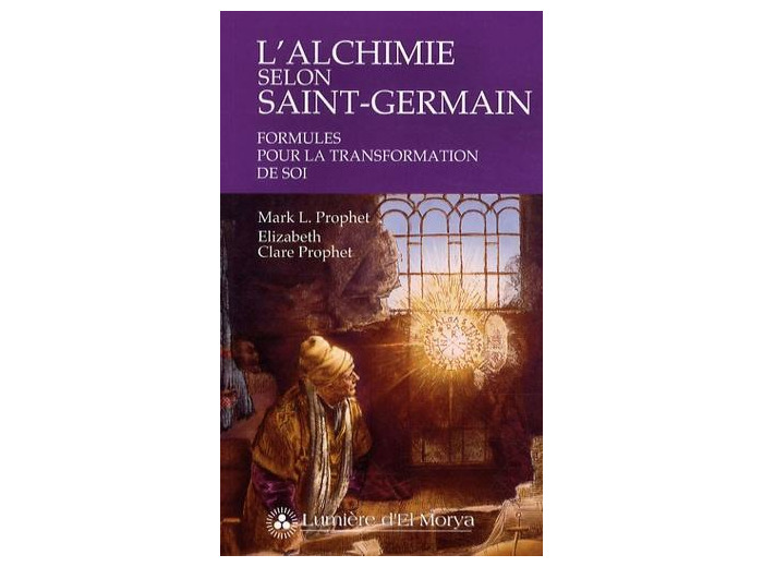 L'alchimie selon Saint-Germain - Formules pour la transformation de soi