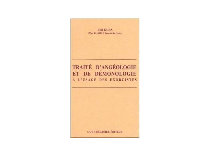 TRAITÉ D’ANGÉOLOGIE ET DE DÉMONOLOGIE À L’USAGE DES EXORCISTES