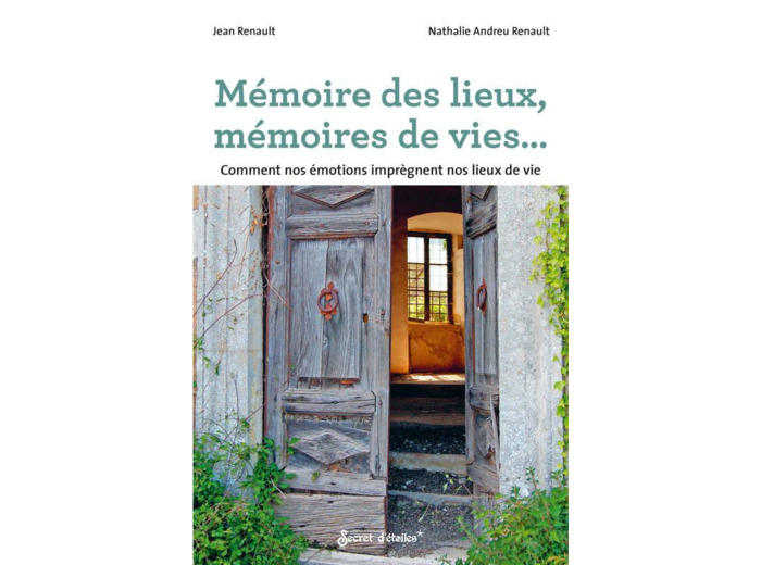Mémoire des lieux, mémoires de vies.... Comment nos émotions imprègnent nos lieux de vie