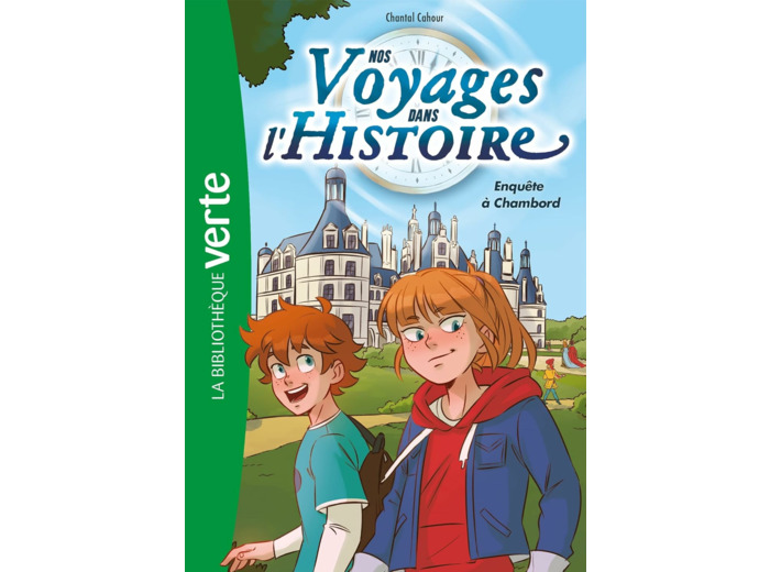 NOS VOYAGES DANS L'HISTOIRE - T01 - NOS VOYAGES DANS L'HISTOIRE 01 - ENQUETE A CHAMBORD