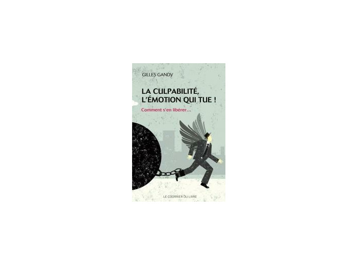 La culpabilité, l'émotion qui tue