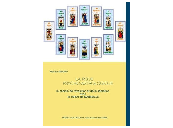 La roue psycho-astrologique - Le chemin de l'évolution et de la libération avec le Tarot de Marseille