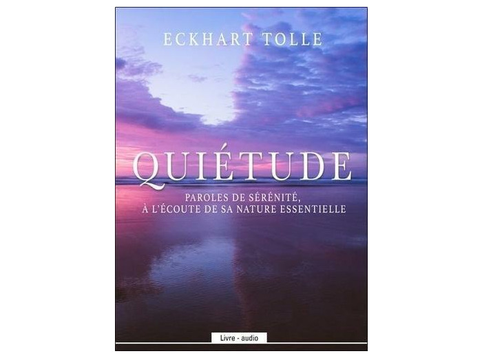 Quiétude - Paroles de sérénité, à l'écoute de sa nature essentielle avec 1 CD audio