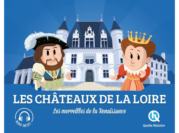 LES CHATEAUX DE LA LOIRE - LES MERVEILLES DE LA RENAISSANCE