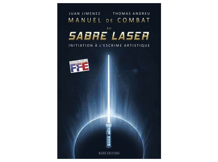 Manuel de combat au sabre-laser - Initiation à l'escrime artistique