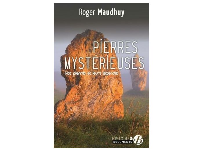 Pierres mystérieuses - Nos pierres et leurs légendes