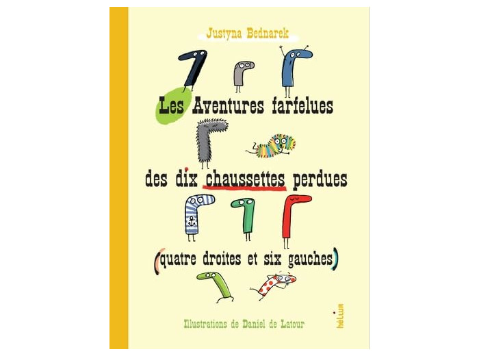 LES AVENTURES FARFELUES DES DIX CHAUSSETTES PERDUES (QUATRE DROITES ET SIX GAUCHES)