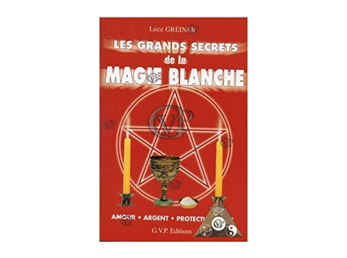 LES GRANDS SECRETS DE LA MAGIE BLANCHE