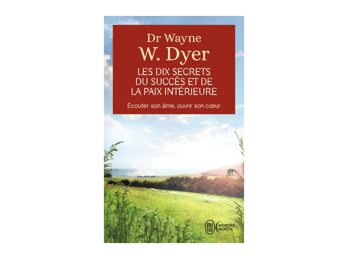 Les dix secrets du succès et de la paix intérieure