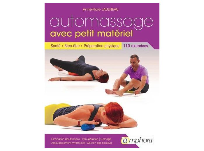 Automassage avec petit matériel - Santé, bien-être, préparation physique, 114 exercices