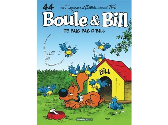 Boule & Bill - Tome 44 - Te fais pas d'Bill !