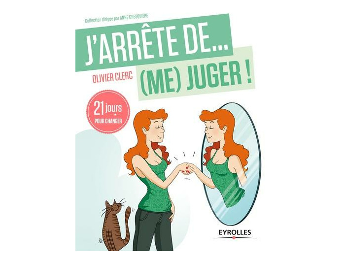J'arrête de (me) juger ! - 21 jours pour réapprendre à (s')aimer