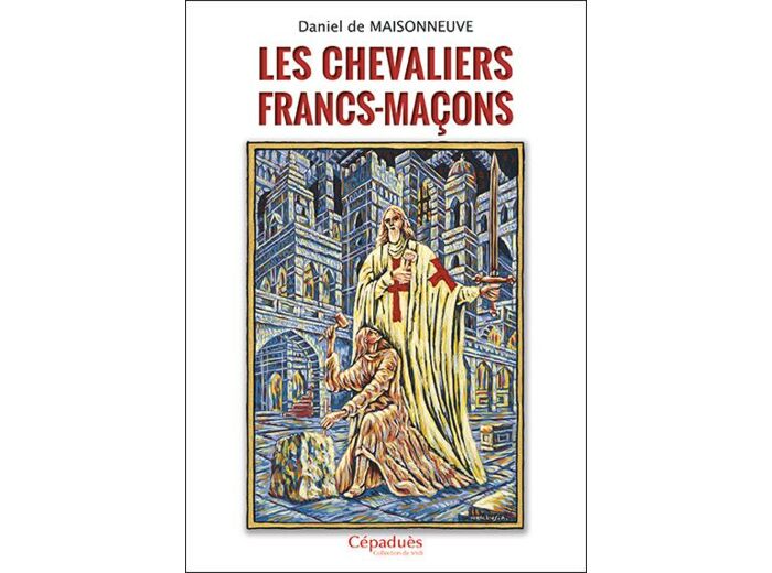 LES CHEVALIERS FRANCS-MAÇONS