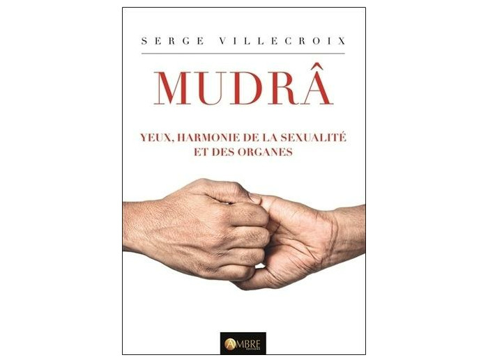 Mudrâ, yeux, harmonie de la sexualité et des organes