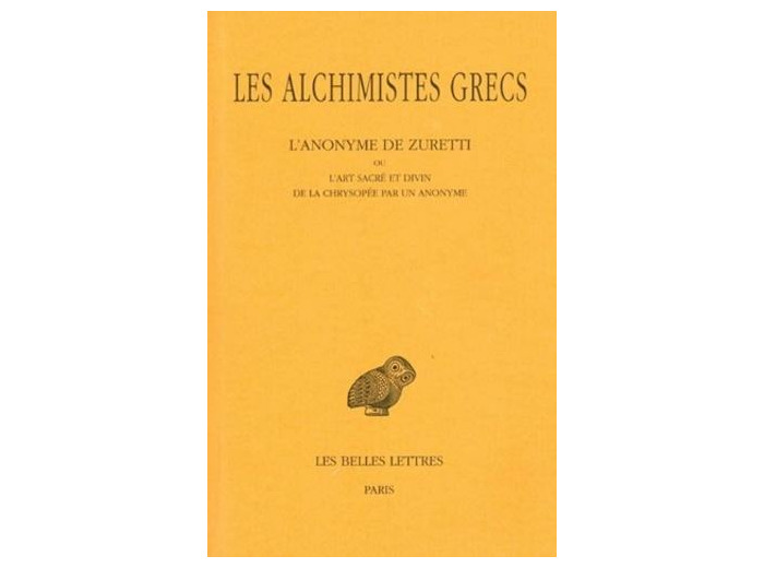 Les alchimistes grecs - Tome 10, L'anonyme de Zuretti ou l'art sacré et divin de la chrysopée par un anonyme, Edition bilingue français-grec ancien