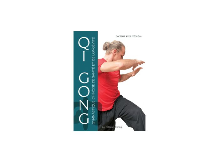 QI GONG, Gymnastique chinoise de santé et de longévité