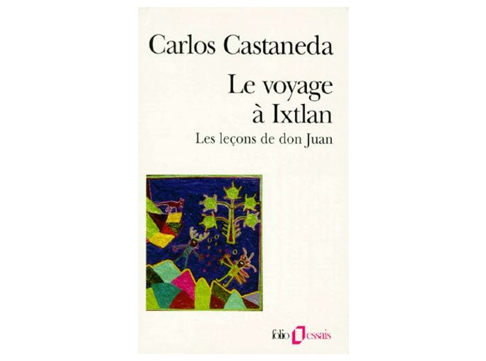 Le voyage à Ixtlan. Les leçons de Don Juan -