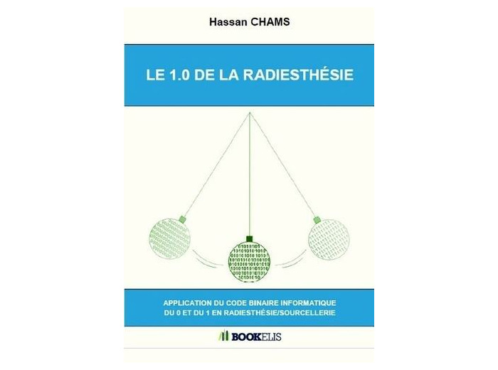 LE 1.0 DE LA RADIESTHÉSIE - Application du code binaire informatique du 0 et du 1 en radiesthésie/sourcellerie