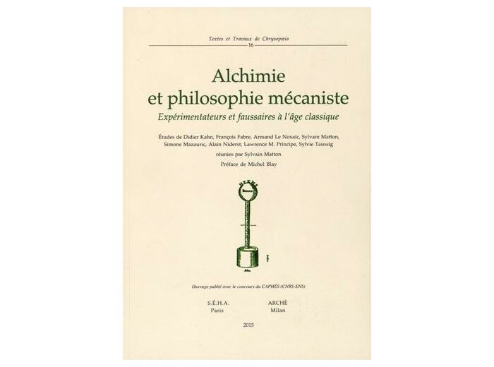 Alchimie et philosophie mécaniste - Expérimentateurs et faussaires à l'âge classique