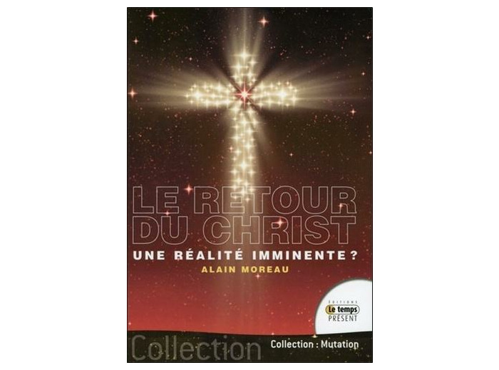 Le retour du Christ - Une réalité imminente ?