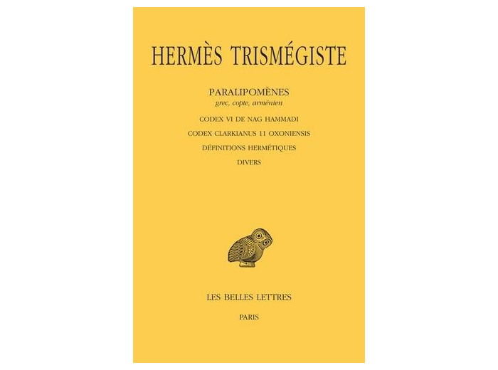 Paralipomènes (grec, copte, arménien) - Codex VI de Nag Hammadi ; Codex Clarkianus 11 Oxoniensis ; Définitions hermétiques ; Divers