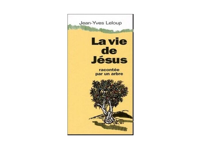 La vie de Jésus racontée par un arbre