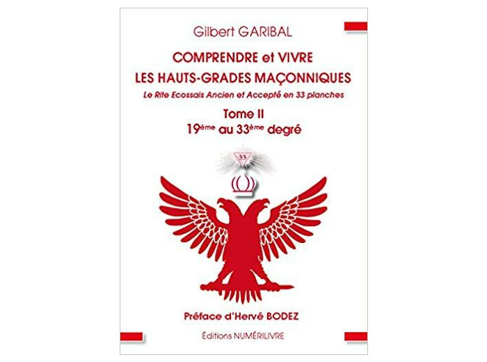 Comprendre et Vivre les Hauts-Grades Maconniques Tome 2