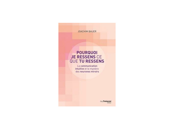 Pourquoi je ressens ce que tu ressens