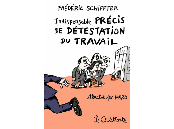 INDISPENSABLE PRECIS DE DETESTATION DU TRAVAIL