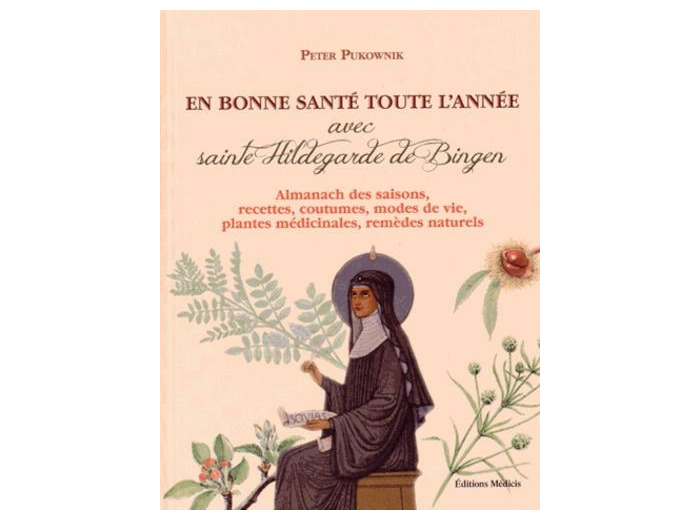 En bonne santé toute l'année avec sainte Hildegarde de Bingen
