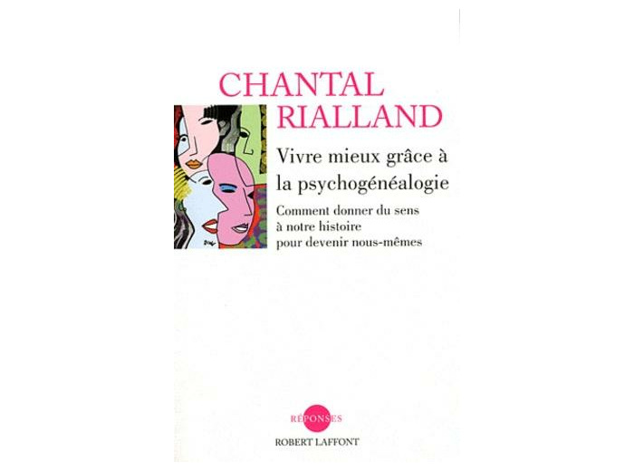 Vivre mieux grâce à la psychogénéalogie - Comment donner du sens à notre histoire pour devenir nous-mêmes
