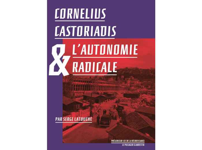 CORNELIUS CASTORIADIS ET L'AUTONOMIE RADICALE