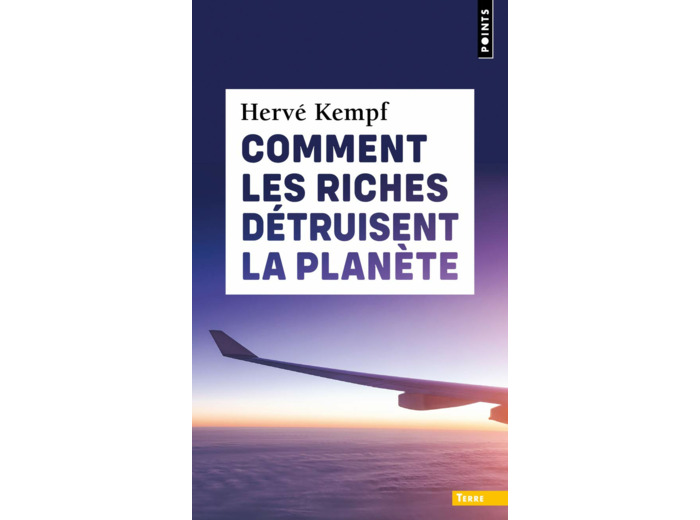 COMMENT LES RICHES DETRUISENT LA PLANETE