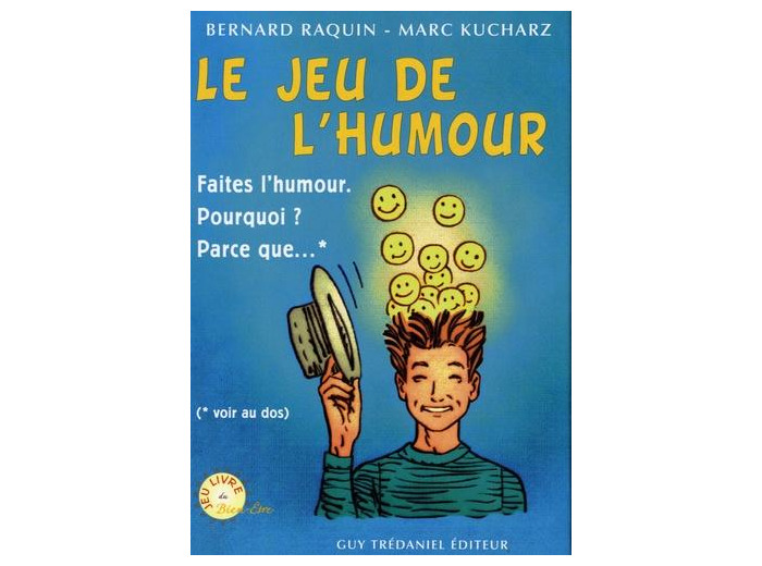 Le Jeu de l'Humour - Faites l'humour ! Pourquoi ? Parce que...