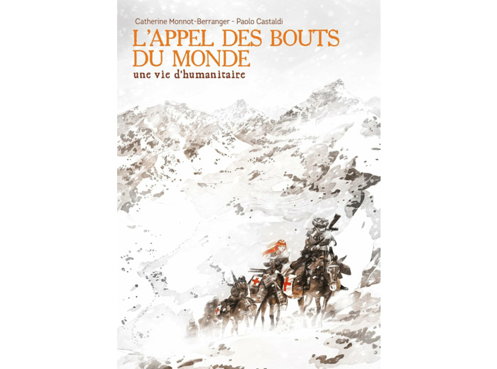 L'APPEL DES BOUTS DU MONDE - UNE VIE D'HUMANITAIRE