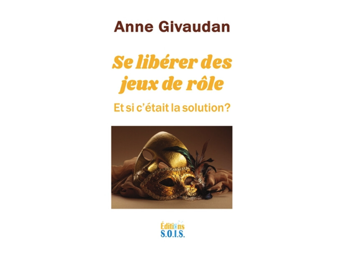 Se libérer des jeux de rôle - Et si c'était la solution ?