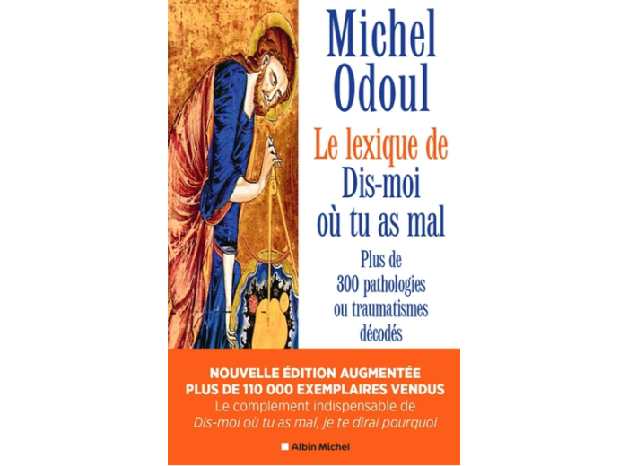 Dis-moi où tu as mal : le lexique - Plus de 300 pathologies ou traumatismes décodés