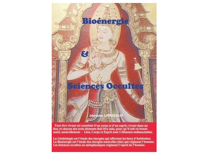 Bioénergie et sciences occultes - Pour un corps sain et un esprit sain dans un lieu sain