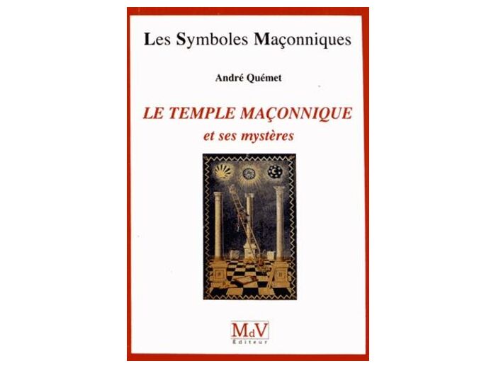 Le Temple maçonnique et ses mystères
