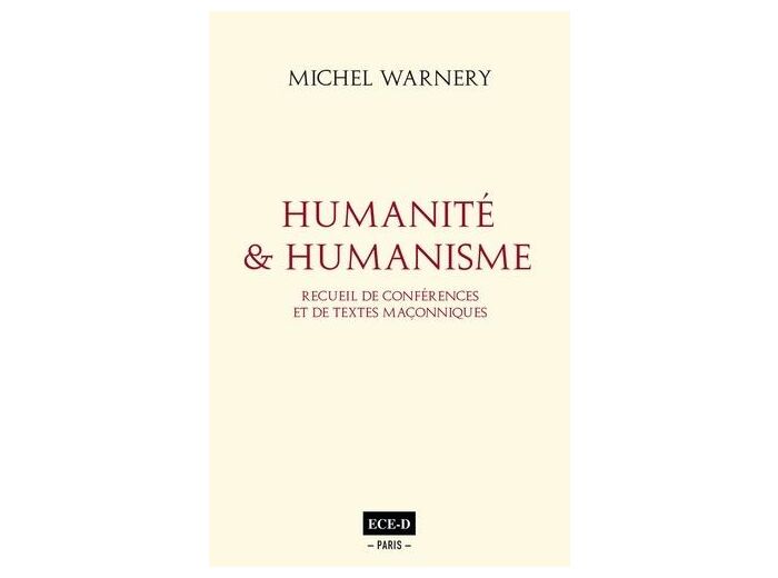 Humanité et humanisme - Recueil de conférences et de textes maçonniques