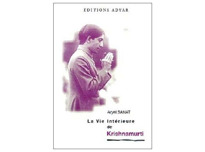 La vie intérieure de Krishnamurti