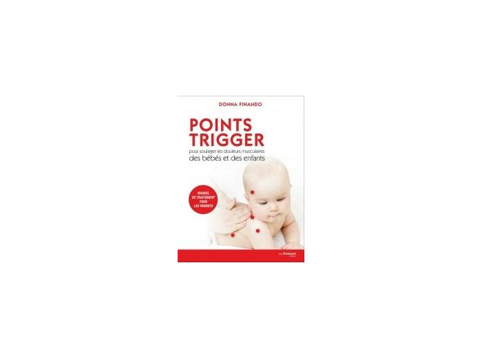 Points Trigger pour soulager les douleurs musculaires des bébés et des enfants